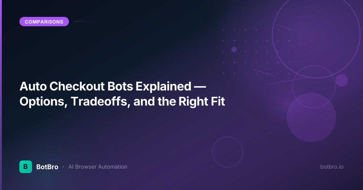 Auto Checkout Bots Explained — Options, Tradeoffs, and the Right Fit