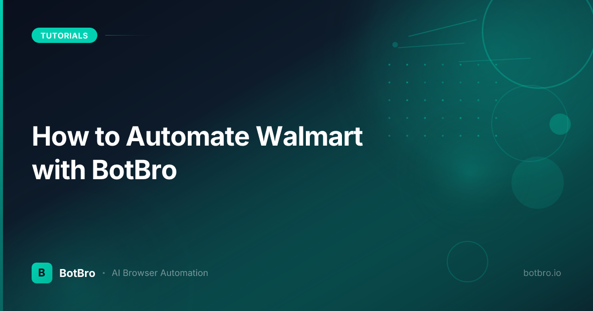 How to Use a Walmart Bot — Automate Walmart with BotBro